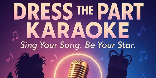 \ud83c\udfa4\u2728 DRESS THE PART KARAOKE NIGHT! \u2728\ud83c\udfa4 Don\u2019t just sing it\u2026 BE IT. \ud83d\udc83\ud83d\udd7a