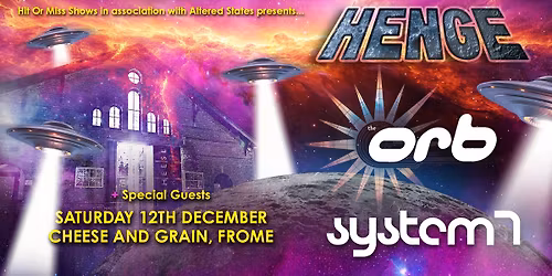 Henge, The Orb, System 7 - Cheese and Grain, Frome
