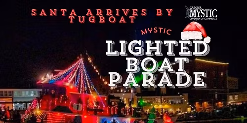 Santa Arrives by Tugboat & Holiday Lighted Boat Parade- Mystic, CT