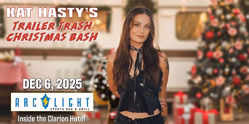 Kat Hasty's Trailer Trash Christmas Bash LIVE at the Arc Light