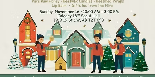  Calgary 18th Scouts 5th Annual Christmas Market \u2014 Featuring Brisebois Bees
