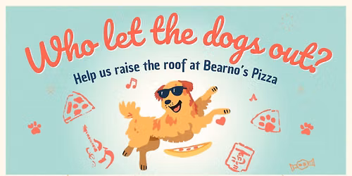 \ud83d\udc3e Who Let the Dogs Out?! PAWS-n-PURRsist Pizza Fundraiser at Bearno\u2019s