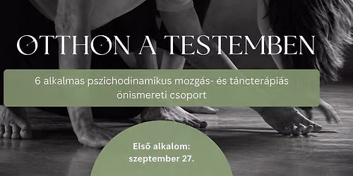 Otthon a testemben - 6 alkalmas pszichodinamikus mozg\u00e1s- \u00e9s t\u00e1ncter\u00e1pi\u00e1s \u00f6nismereti csoport