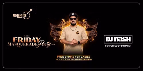 THE FRIDAY MASQUERADE PARTY FT. DJ NASH & DJ HARSH