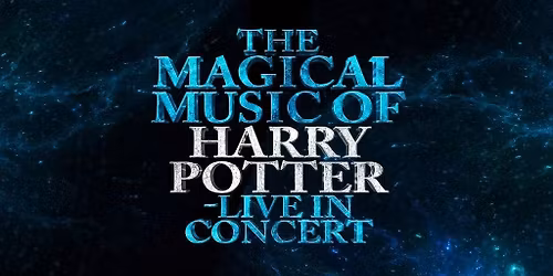 The Magical Music of Harry Potter - Live in Concert