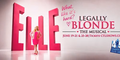 LEGALLY BLONDE presented by the Community Theatre League