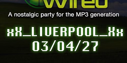 LIMEWIRED: A 2000s Nostalgia Party - Liverpool 2027