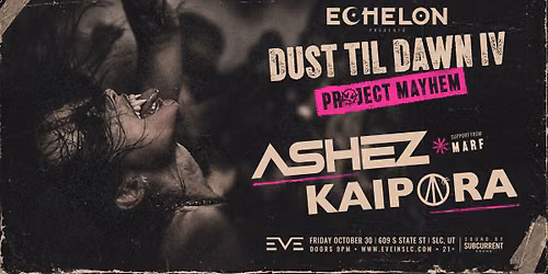 Dust Till Dawn IV: Project Mayhem ft. ASHEZ & Kaipora