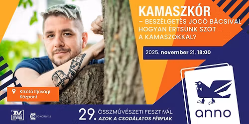 KAMASZK\u00d3R-BESZ\u00c9LGET\u00c9S JOC\u00d3 B\u00c1CSIVAL \/ 29. ANNO \u00d6SSZM\u0170V\u00c9SZETI FESZTIV\u00c1L