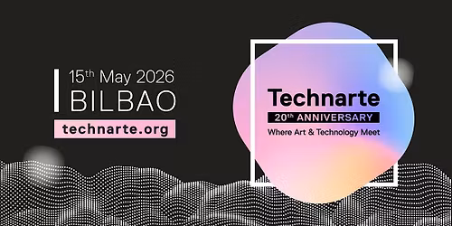 Technarte Bilbao 2026 - International Conference on Art and Technology