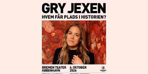 Gry Jexen \u2013 Hvem F\u00e5r Plads I Historien? | Bremen Teater, K\u00f8benhavn