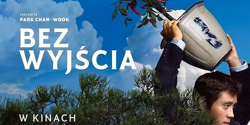 BEZ WYJ\u015aCIA nowy film Park Chan-Wook'a w DKFie w \u015arodzie \u015al\u0105skiej