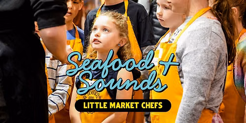 Little Market Chefs: Ocean to Plate