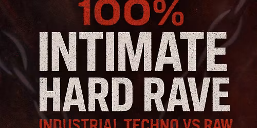 100% Intimate Hard Rave: Industrial Techno Vs Raw
