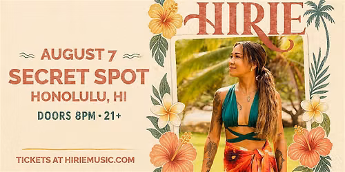 HIRIE at SECRET SPOT! August 7 at 8PM