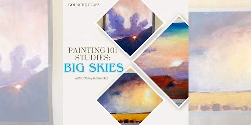 Painting 101 Studies in Gouache: BIG SKIES! with Brittney Hernandez