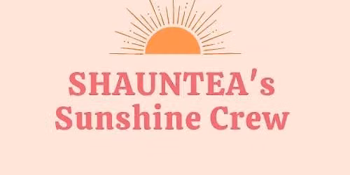 SHAUNTEA's Sunshine Crew