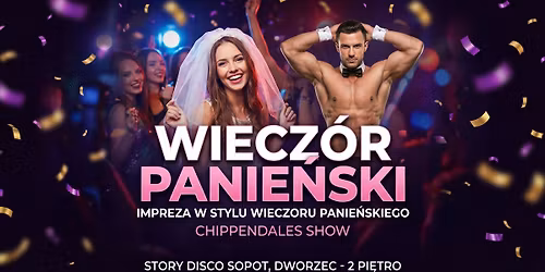 Udawany Wiecz\u00f3r Panie\u0144ski | Chippendales Show | Sobota 20.06 | Story Disco Sopot - Dworzec 