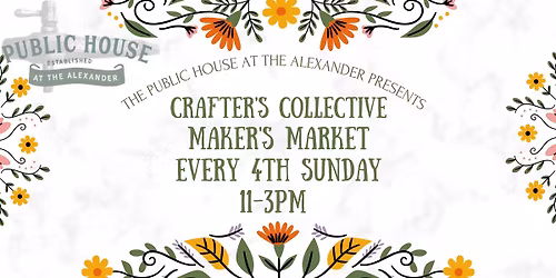 Crafters Collective -Maker's Market - EVERY 4th Sunday 