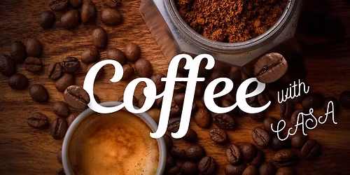 Coffee with CASA
