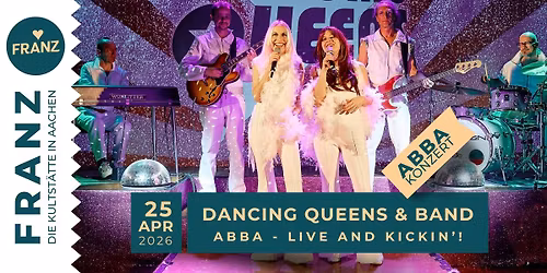 DANCING QUEENS & BAND \u2022 \u201eABBA - LIVE AND KICKIN\u2019!\u201c \u2022 KONZERT \u2728