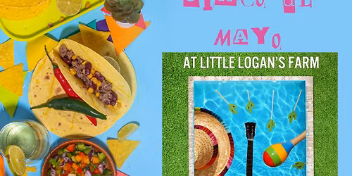 Little Logan's Farm presents Cinco de Mayo Fiesta 