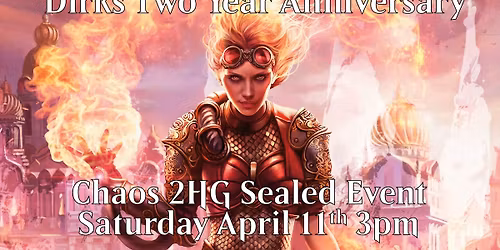 Dirk's Two Year Anniversary Chaos 2HG