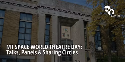MT Space World Theatre Day: Talks, Panels & Circles