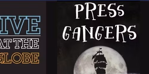 Live at The Globe: Press Gangers
