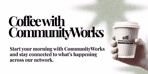 Coffee with CommunityWorks