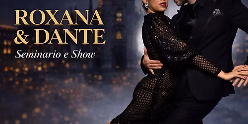 \ud83c\udf1fRoxana Suarez & Dante Sanchez a Milano\ud83c\udf1f Seminario \u2022 Milonga \u2022 Show