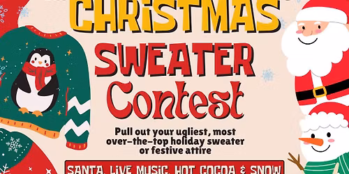 \ud83c\udf85 Santa + Snow + Hot Cocoa + Ugly Sweater Contest \u2744\ufe0f\u2615\ud83d\udc5a