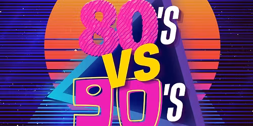 Bank Holiday All day 80\u2019s Vs 90\u2019s