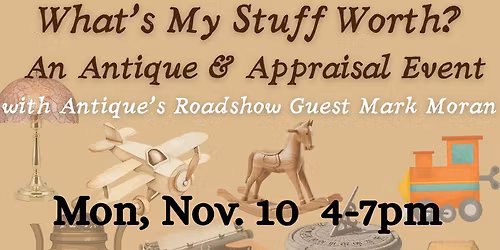 What's My Stuff Worth? An Antique & Appraisal Event