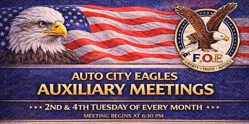 \ud83e\udd85 Auto City Eagles Auxiliary Meetings \ud83e\udd85