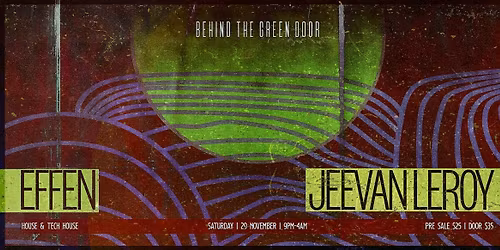 Behind The Green Door presents: EFFEN & JEEVAN LEROY