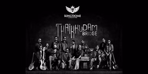 Thaikkudam Bridge live at Kingdome
