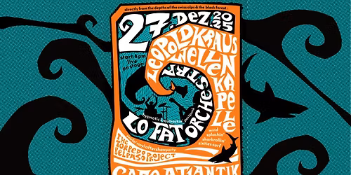 Leopold Kraus Wellenkapelle + Lo Fat Orchestra +  Torpedo Belpaso Project - Caf\u00e9 Atlantik\/Freiburg