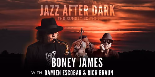 Boney James with Damien Escobar & Rick Braun Join Us for "Jazz After Dark - The Sunset Edition"