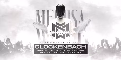 MEDUSA WHITE SENSATION \u2013 One Day in Ibiza - 08.08.26 - Glockenbach uvm.