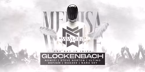 MEDUSA WHITE SENSATION \u2013 One Day in Ibiza - 08.08.26 - Glockenbach uvm.