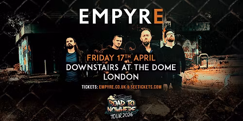 EMPYRE | Downstairs At The Dome, London - Friday 17th April