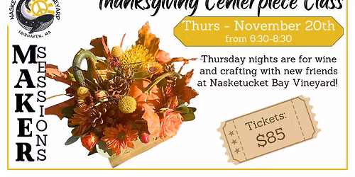 Thanksgiving Centerpiece Floral Class @Nasketucket Bay Vineyard