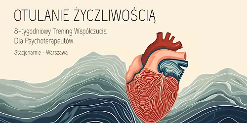Otulanie \u017byczliwo\u015bci\u0105, 8-tygodniowy trening na bazie Compassion Focused Therapy dla psychoterapeut\u00f3w