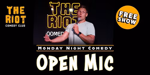 The Riot Comedy Open Mic FREE SHOW