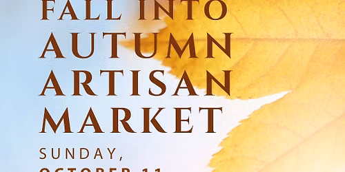 "Fall Into Autumn" Artisan Market