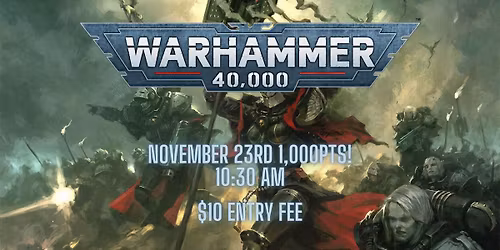 November 23rd Warhammer 40k 1K!