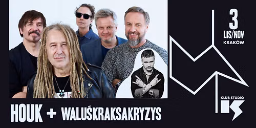 HOUK + Walu\u015bKraksaKryzys | 03\/11\/2026 | Krak\u00f3w, Klub Studio