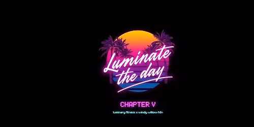 Luminate the Day: Chapter V