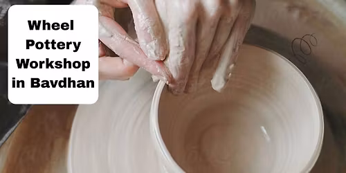 Wheel Pottery Workshop in Bavdhan by PotteryDen